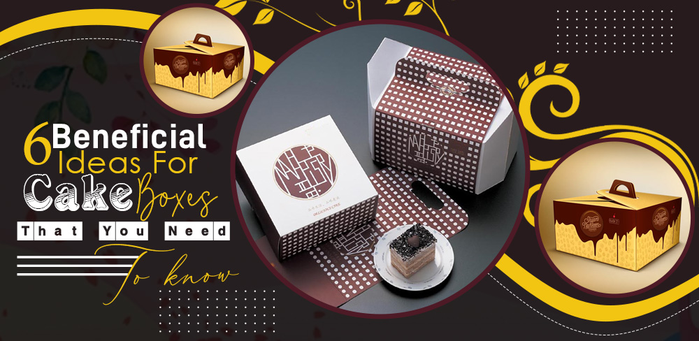 6 beneficial ideas for cake boxes that you need to know