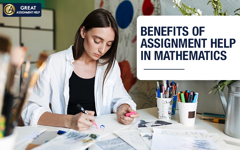 Benefits Of Assignment Help In Mathematics. Mathematics Assignment Help